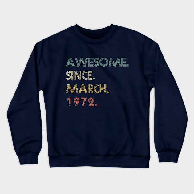 Awesome Since March 1972 Crewneck Sweatshirt by potch94